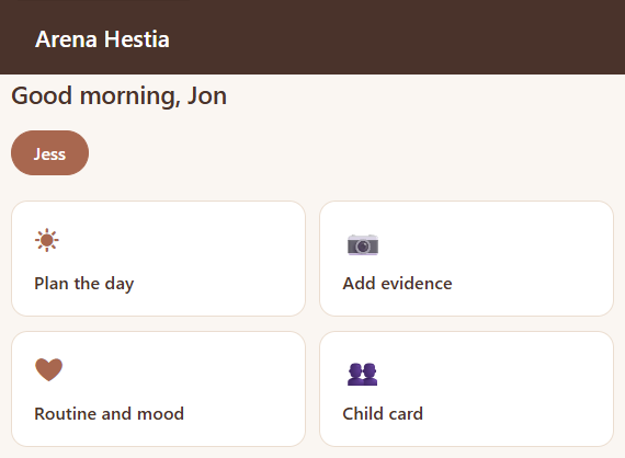 Arena Hestia dashboard — Plan the day, Add evidence, Routine and mood, Child card
